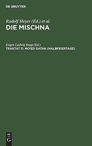 Mo‘ed gatan (Halbfeiertage): Text, Übersetzung und Erklärung. Nebst einem textkritischen Anhang (Die Mischna. Mo'ed)