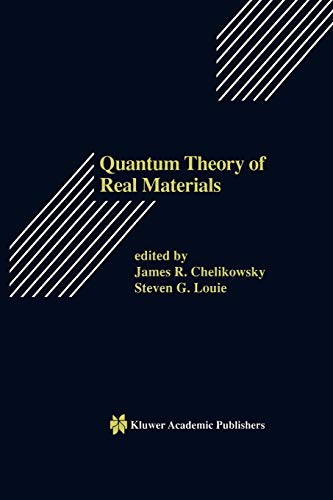 Quantum Theory of Real Materials (The Springer International Series in Engineering and Computer Science, 348, Band 348)