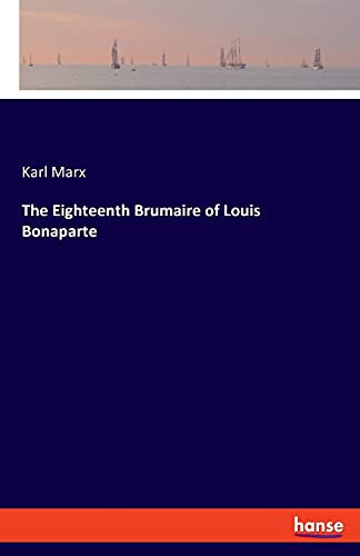 Karl Marx The Eighteenth Brumaire Of Louis Bonaparte