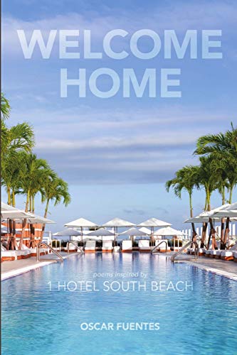 Welcome Home: Poems Inspired By 1 Hotel South Beach