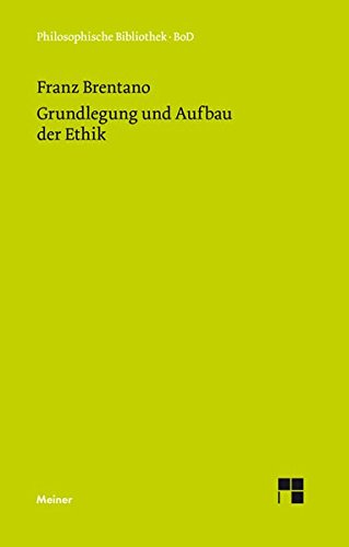 Grundlegung und Aufbau der Ethik: Nach den Vorlesungen über Praktische Philosophie aus dem Nachlass herausgegeben (Philosophische Bibliothek)