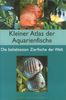 Kleiner Atlas der Aquarienfische: Die beliebtesten Zierfische der Welt