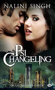 Psi-changeling. Vol. 20. La dernière garde