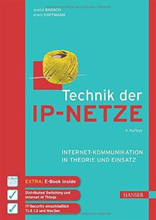 Technik der IP-Netze: Internet-Kommunikation in Theorie und Einsatz