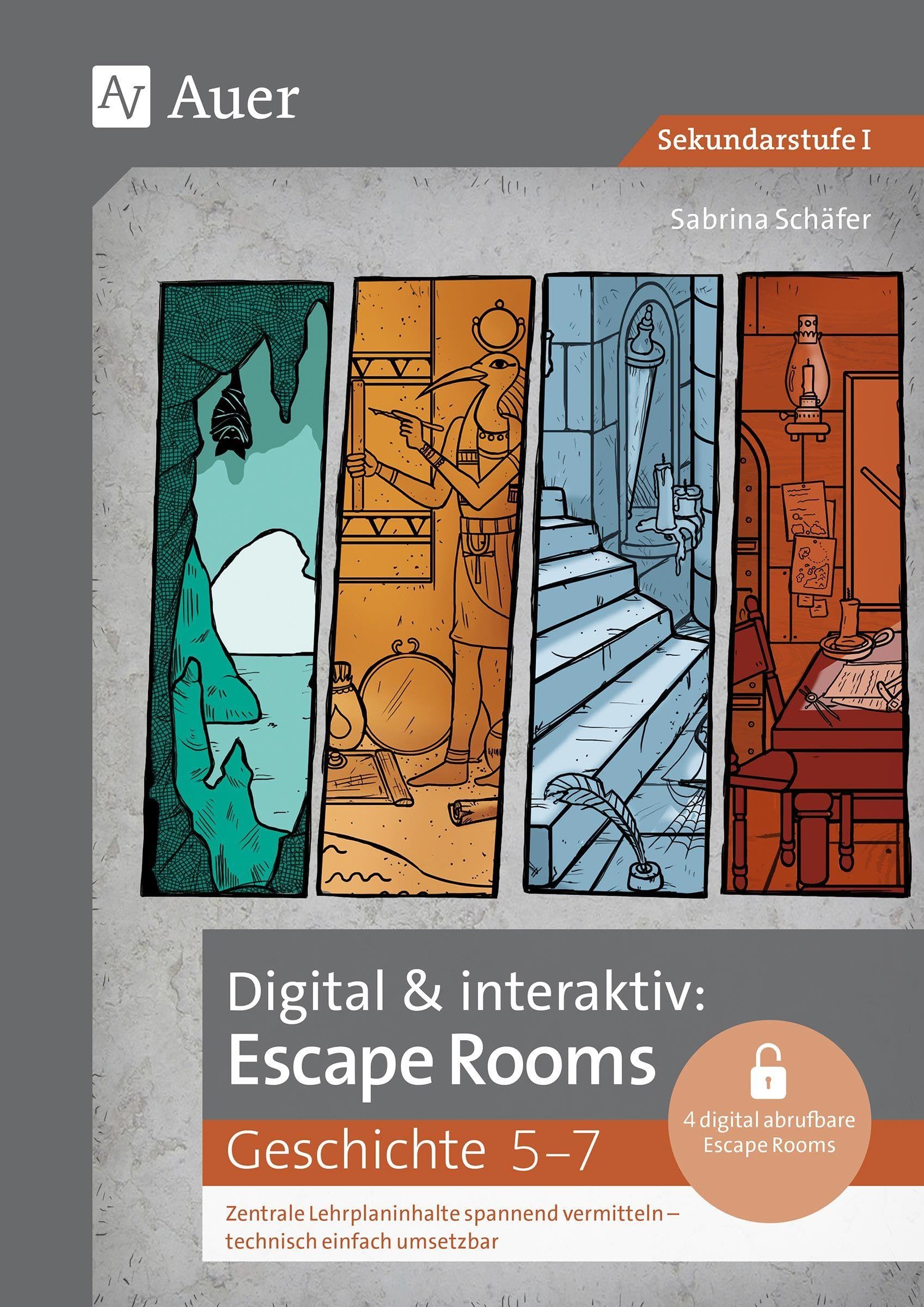 Digital & interaktiv: Escape Rooms Geschichte 5-7: Zentrale Lehrplaninhalte spannend vermitteln - technisch einfach umsetzbar (5. bis 7. Klasse)