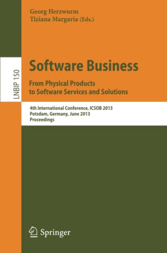 Software Business. From Physical Products to Software Services and Solutions: 4th International Conference, ICSOB 2013, Potsdam, Germany, June 11-14, ... in Business Information Processing, Band 150)
