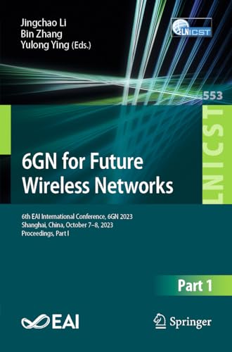 6GN for Future Wireless Networks: 6th EAI International Conference, 6GN 2023, Shanghai, China, October 7-8, 2023, Proceedings, Part I (Lecture Notes ... Engineering, 553, Band 553)