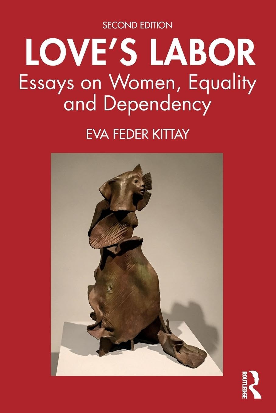Kittay, Eva Feder Love's Labor, Essays On Women, Equality And Dependency