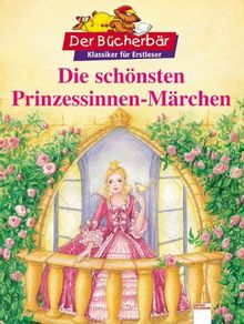 Die schönsten Prinzessinnen-Märchen. Der Bücherbär: Klassiker für Erstleser