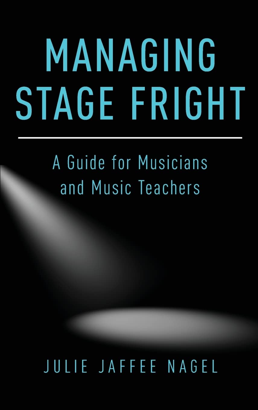 Managing Stage Fright: A Guide for Musicians and Music Teachers