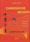 Chinesische Medizin Kompendium: Heilverfahren, Geschichte, Philosophie