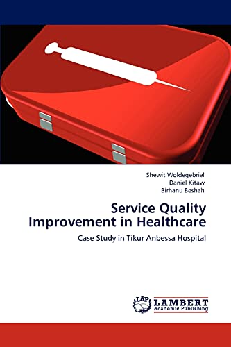 Service Quality Improvement in Healthcare: Case Study in Tikur Anbessa Hospital