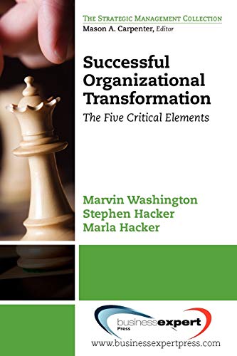 Successful Organizational Transformation: The Five Critical Elements (Strategic Management Collection)