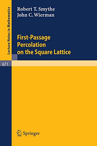 First-Passage Percolation on the Square Lattice (Lecture Notes in Mathematics, 671, Band 671)