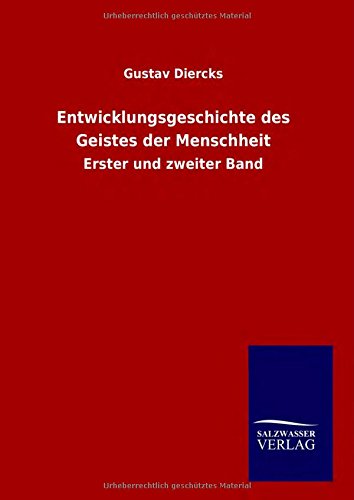 Entwicklungsgeschichte des Geistes der Menschheit: Erster und zweiter Band
