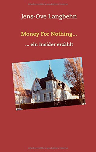 Money For Nothing...: ... ein Insider erzählt