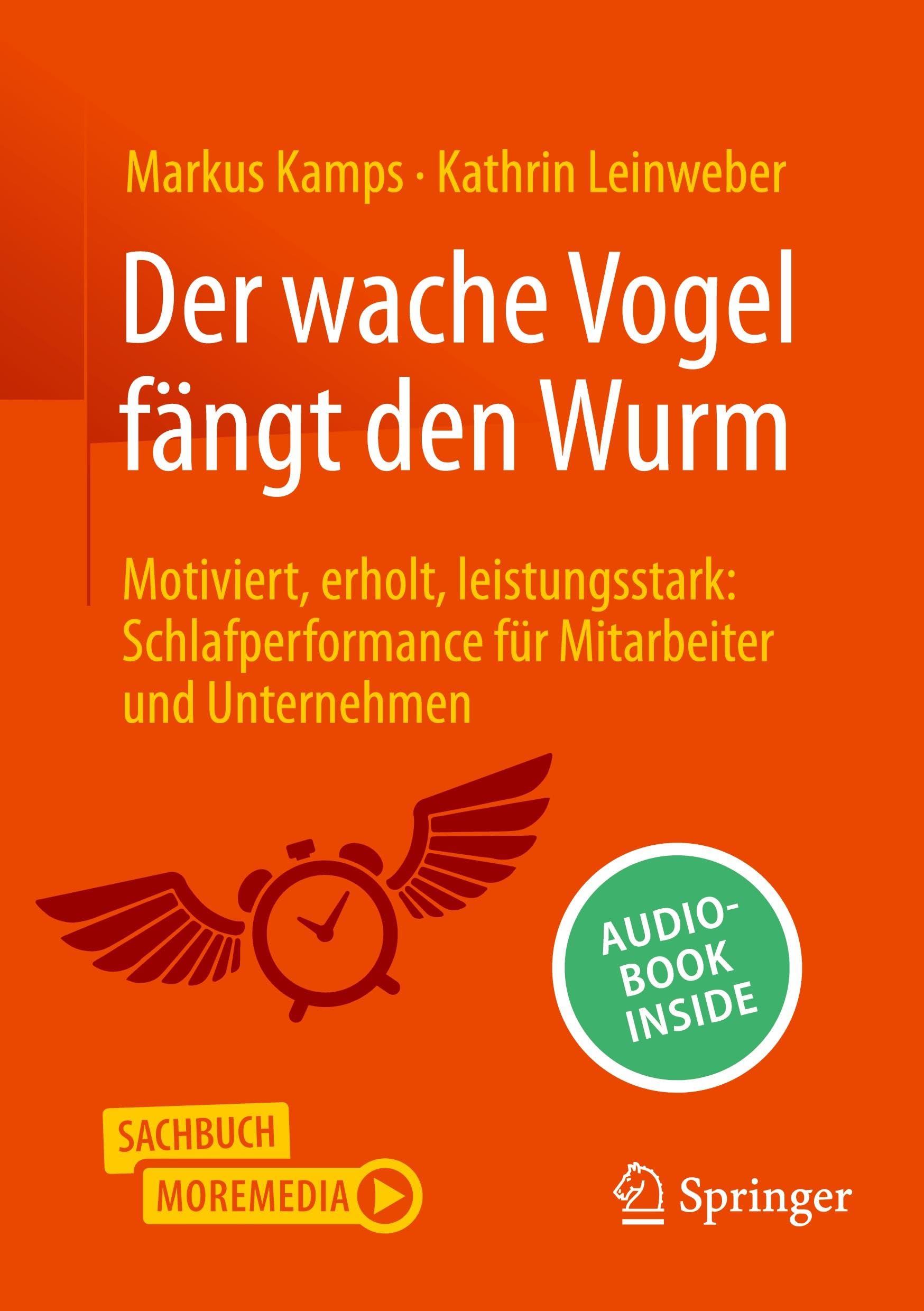 Der wache Vogel fängt den Wurm: Motiviert, erholt, leistungsstark: Schlafperformance für Mitarbeiter und Unternehmen