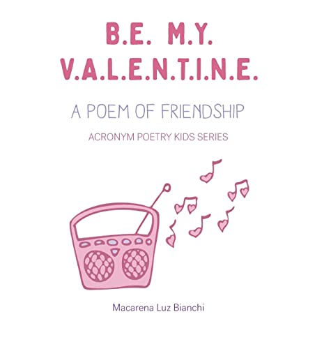 Be My Valentine: A Poem of Friendship (Acronym Poetry Kids, Band 1)
