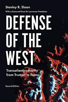 Defense of the West: Transatlantic security from Truman to Trump, Second edition (Manchester University Press)