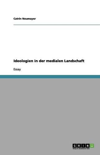Ideologien in der medialen Landschaft