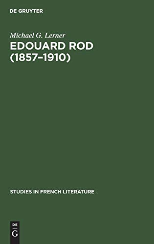 Edouard Rod (1857–1910): A portrait of the novelist and his times (Studies in French literature, 24, Band 24)