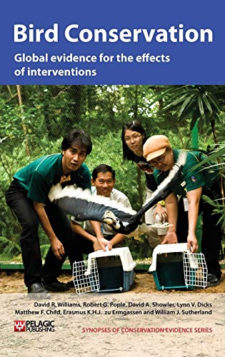 Bird Conservation: Global Evidence for the Effects of Interventions (Synopses of Conservation Evidence, 2, Band 2)