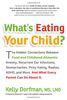 What's Eating Your Child?: The Hidden Connection Between Food and Childhood Ailments: Anxiety, Recurrent Ear Infections, Stomachaches, Picky Eati