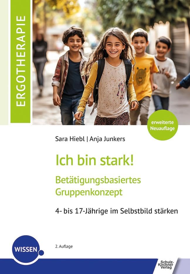 Ich bin stark!: Betätigungsbasiertes Gruppenkonzept. 4- bis 17-Jährige im Selbstbild stärken