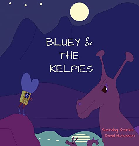 Bluey & The Kelpies (Seordag Stories, Band 13)