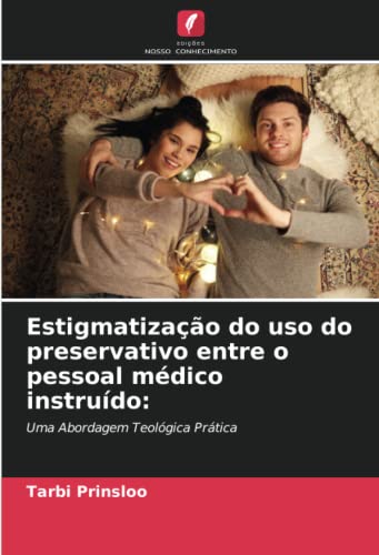 Tarbi Estigmatização do uso do preservativo entre o pessoal médico instruído ...