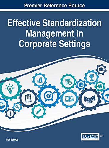 Effective Standardization Management in Corporate Settings (Advances in It Standards and Standardization Research)