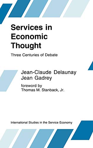 Services in Economic Thought: Three Centuries of Debate (International Studies in the Service Economy, 3, Band 3)