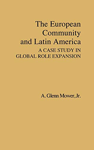 The European Community and Latin America: A Case Study in Global Role Expansion (Contributions in Economics & Economic History)
