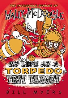 My Life as a Torpedo Test Target (The Incredible Worlds of Wally McDoogle, Band 6)