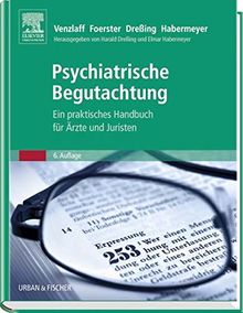 Psychiatrische Begutachtung: Ein praktisches Handbuch für Ärzte und Juristen