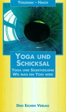 Yoga und Schicksal. Yoga und Selbstheilung. Wie man ein Yogi wird