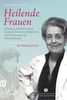 Heilende Frauen: Ärztinnen, Apothekerinnen, Krankenschwestern, Hebammen und Pionierinnen der Naturheilkunde (insel taschenbuch)