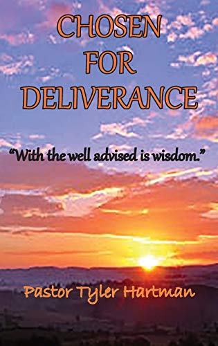 Chosen For Deliverance: With the Well Advised is Wisdom (1, Band 1)