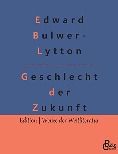 Geschlecht der Zukunft (Edition Werke der Weltliteratur)