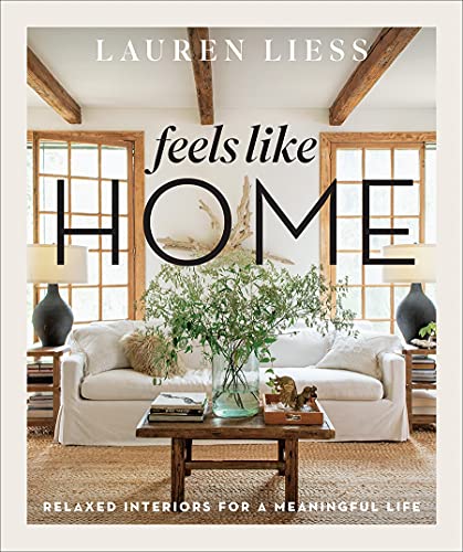 Lauren Liess Feels Like Home, Relaxed Interiors For A Meaningful Life