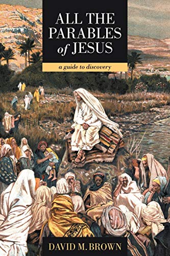 All The Parables Of Jesus: A Guide To Discovery