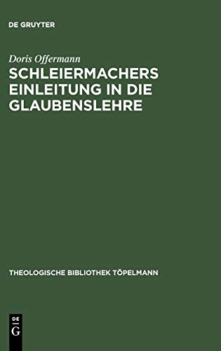 Schleiermachers Einleitung in die Glaubenslehre: Eine Untersuchung der Lehnsätze (Theologische Bibliothek Töpelmann, 16, Band 16)