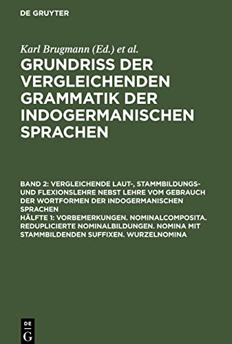 Vorbemerkungen. Nominalcomposita. Reduplicierte Nominalbildungen. Nomina mit Stammbildenden Suffixen. Wurzelnomina (Karl Brugmann: Vergleichende ... der Wortformen der indogermanischen Sprachen)