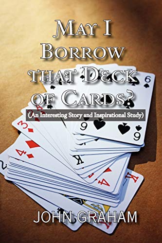 May I Borrow That Deck of Cards: (An Interesting Story and Inspirational Study)