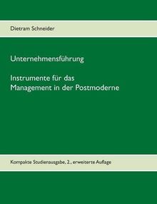 Unternehmensführung - Instrumente für das Management in der Postmoderne: Kompakte Studienausgabe, 2., erweiterte Auflage