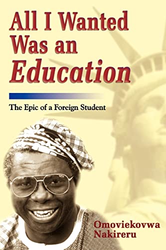 All I Wanted was an Education: The Epic of a Foreign Student