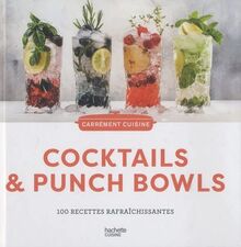 Cocktails & punch bowls : 100 recettes rafraîchissantes