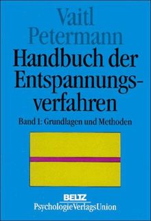 Handbuch der Entspannungsverfahren, Bd.1, Grundlagen und Methoden