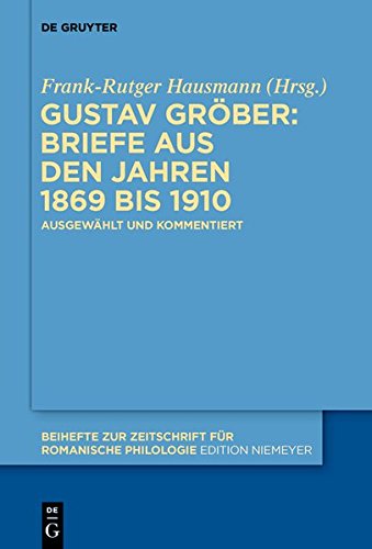 Briefe aus den Jahren 1869 bis 1910 (Beihefte zur Zeitschrift für romanische Philologie, Band 425)