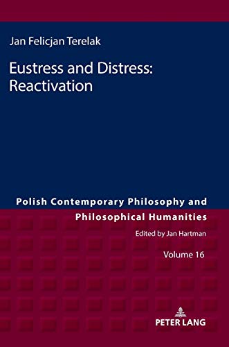 Eustress and Distress: Reactivation (Studies in Philosophy, History of Ideas and Modern Societies, Band 17)